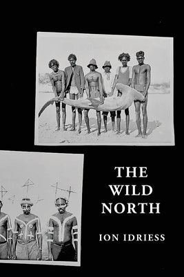 The Wild North by Idriess, Ion