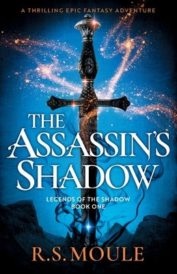 The Assassin's Shadow: A thrilling epic fantasy adventure by Moule, R. S.