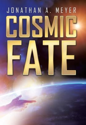 Cosmic Fate by Meyer, Jonathan a.