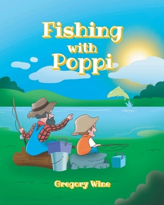 Fishing with Poppi by Wine, Gregory