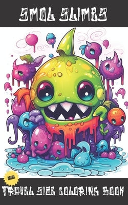 Smol Slimes: Mini Travel Size Coloring Book by Canvas, Quill