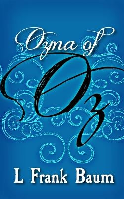 Ozma of Oz: Original and Unabridged by Baum, L. Frank