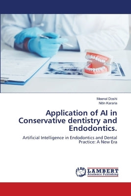 Application of AI in Conservative dentistry and Endodontics. by Doshi, Meenal