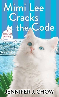 Mimi Lee Cracks the Code: A Sassy Cat Mystery by Chow, Jennifer J.