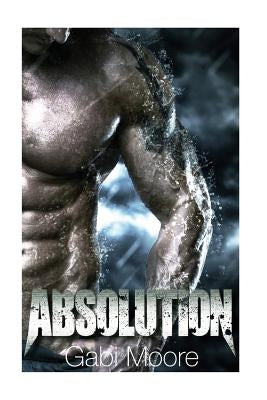Absolution - A Bad Boy Romance Novel by Moore, Gabi