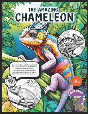 The Amazing Chameleon, Kids K-12 Wildlife Chameleon Coloring Book: Educational Coloring Book by Kiddie, Curious