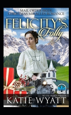 Felicity's Folly by Oakley, Ada