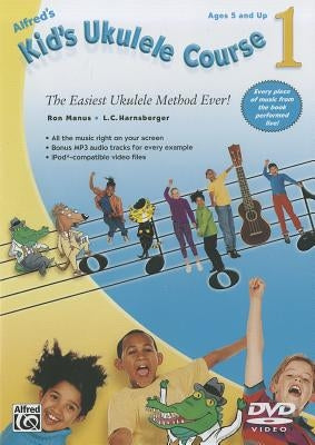 Alfred's Kid's Ukulele Course 1: The Easiest Ukulele Method Ever!, DVD by Manus, Ron