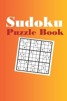 Sudoku Puzzle Book: Sudoku puzzle gift idea, 400 easy, medium and hard level. 6x9 inches 100 pages. by Books, Soul
