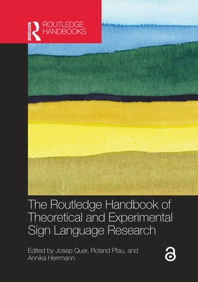 The Routledge Handbook of Theoretical and Experimental Sign Language Research by Quer, Josep