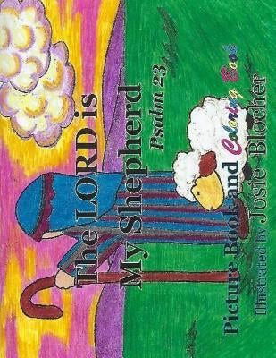 The Lord is my Shepherd: Picture Book and Coloring Book by Blocher, Josie