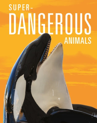 Super-Dangerous Animals by Greve, Meg