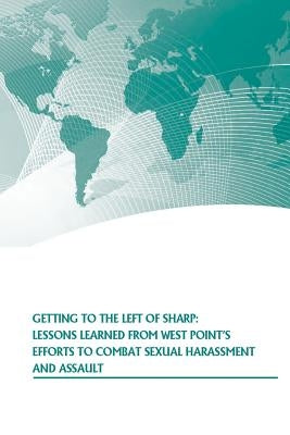 Getting to the Left of Sharp: Lessons Learned from West Point's Effort to Combat Sexual Harassment and Assault by Strategic Studies Institute