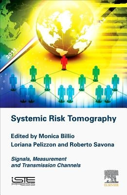 Systemic Risk Tomography: Signals, Measurement and Transmission Channels by Billio, Monica