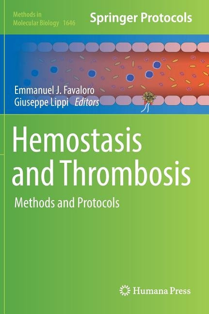 Hemostasis and Thrombosis: Methods and Protocols by Favaloro, Emmanuel J.