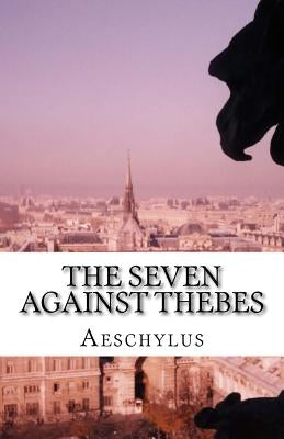 The Seven Against Thebes by Morshead, Edmund Doidge Anderson
