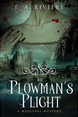 The Plowman's Plight: A Medieval Mystery by Rivi?re, E. A.