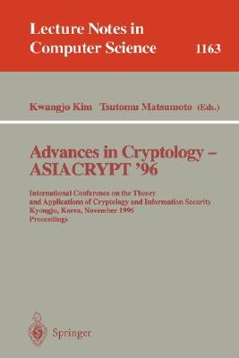 Advances in Cryptology - Asiacrypt '96: International Conference on the Theory and Applications of Crypotology and Information Security, Kyongju, Kore by Kim, Kwangjo