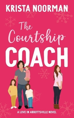 The Courtship Coach: a sweet small town romantic comedy by Noorman, Krista