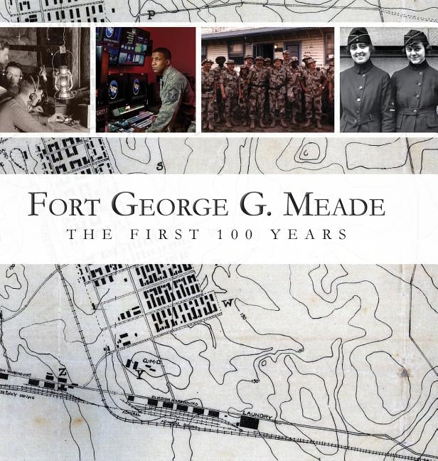Fort George G. Meade: The First 100 Years by Doyle, M. L.