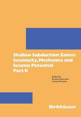 Shallow Subduction Zones: Seismicity, Mechanics and Seismic Potential: Part II by Dmowska, Renata