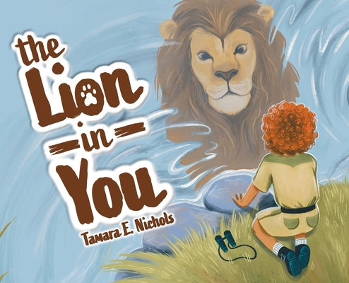 The Lion in You by Nichols, Tamara E.