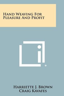Hand Weaving for Pleasure and Profit by Brown, Harriette J.