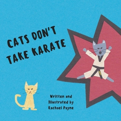 Cats Don't Take Karate by Payne, Rachael