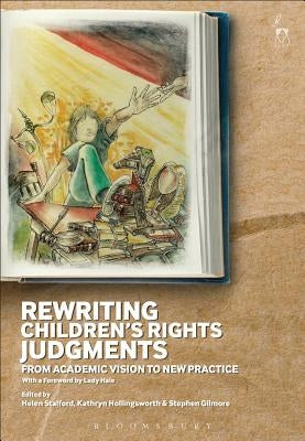 Rewriting Children's Rights Judgments: From Academic Vision to New Practice by Stalford, Helen