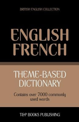 Theme-based dictionary British English-French - 7000 words by Taranov, Andrey