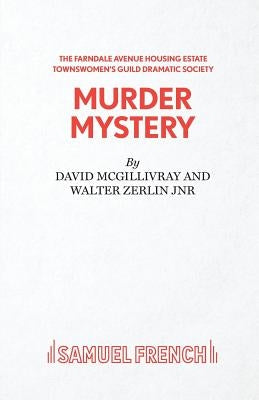 Farndale Avenue Housing Estate Townswomen's Guild Dramatic Society Murder Mystery by McGillivary, David