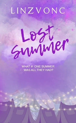 Lost Summer: A Second Chance Festival Themed Romance by Linzvonc
