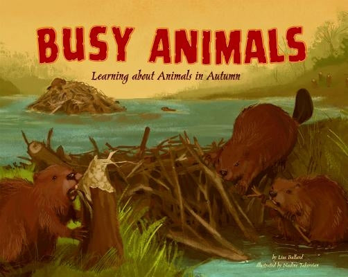 Busy Animals: Learning about Animals in Autumn by Bullard, Lisa