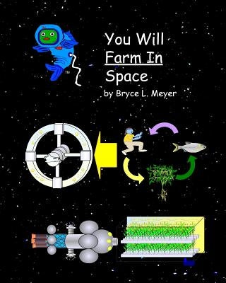 You Will Farm In Space by Meyer, Bryce L.