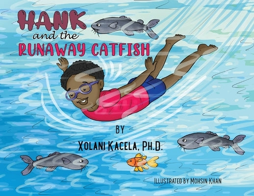 Hank and the Runaway Catfish by Kacela, Xolani