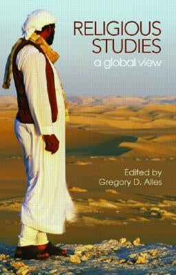 Religious Studies: A Global View by Alles, Gregory D.