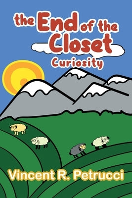 The End of the Closet: Curiosity by Petrucci, Vincent R.