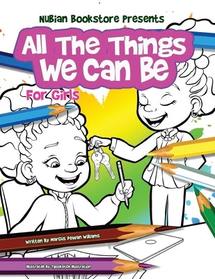 Nubian Bookstore Presents All The Things We Can Be For Girls: Coloring & Activity Book by Goshay, Tyrus