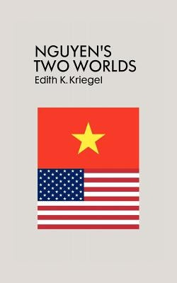 Nguyen's Two Worlds by Kriegel, Edith K.
