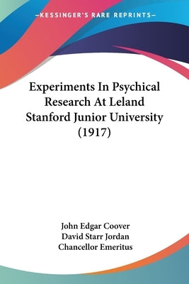 Experiments In Psychical Research At Leland Stanford Junior University (1917) by Coover, John Edgar