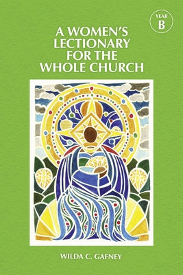 A Women's Lectionary for the Whole Church Year B by Gafney, Wilda C.