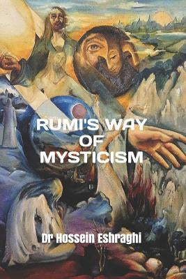 Rumi's Way of Mysticism by Eshraghi, Hossein