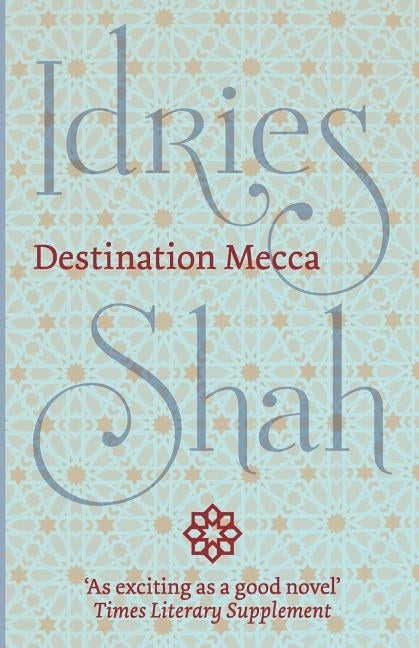 Destination Mecca by Shah, Idries