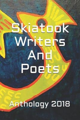 Skiatook Writers and Poets Anthology 2018 by Writers and Poets, Skiatook