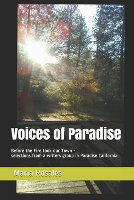 Voices of Paradise: Before the Fire took our Town - selections from a writers group in Paradise California by Davis, Eden