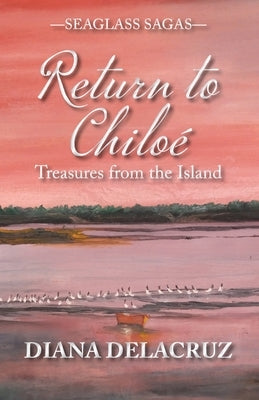 Return to Chilo?: Treasures from the Island by Delacruz, Diana
