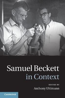 Samuel Beckett in Context by Uhlmann, Anthony