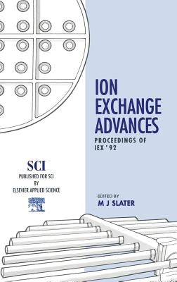 Ion Exchange Advances: Proceedings of Iex '92 by Slater, M. J.