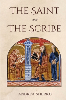 The Saint and the Scribe by Sherko, Andrea