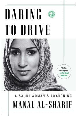 Daring to Drive: A Saudi Woman's Awakening by Al-Sharif, Manal